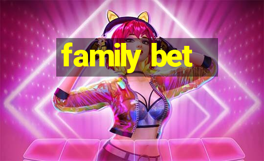 family bet