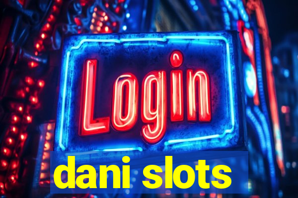 dani slots