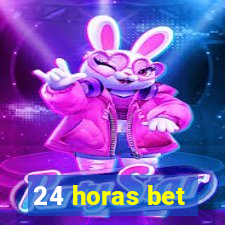 24 horas bet