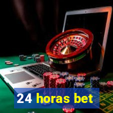 24 horas bet