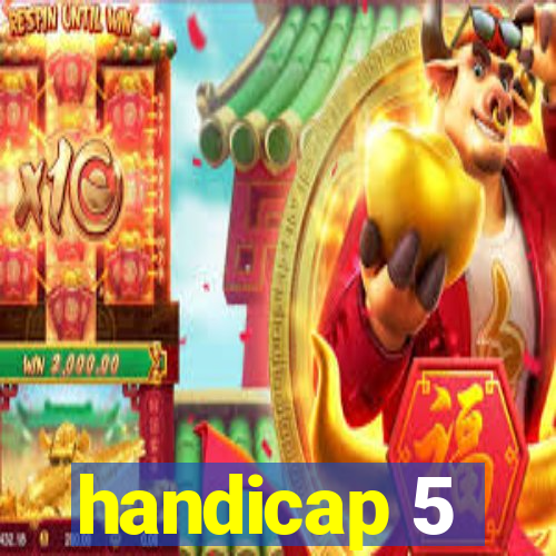 handicap 5