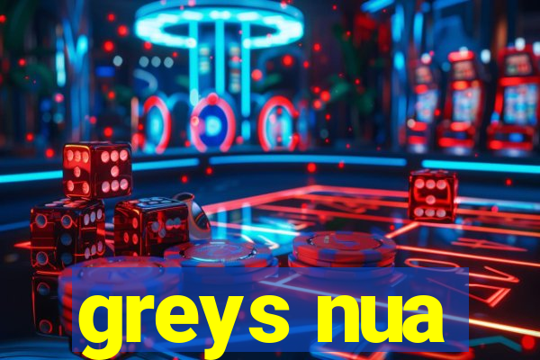 greys nua