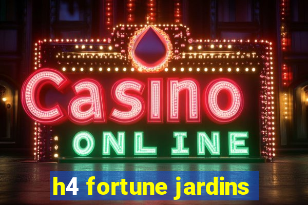 h4 fortune jardins