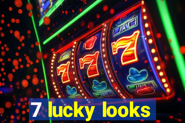 7 lucky looks