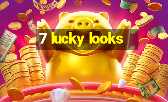 7 lucky looks