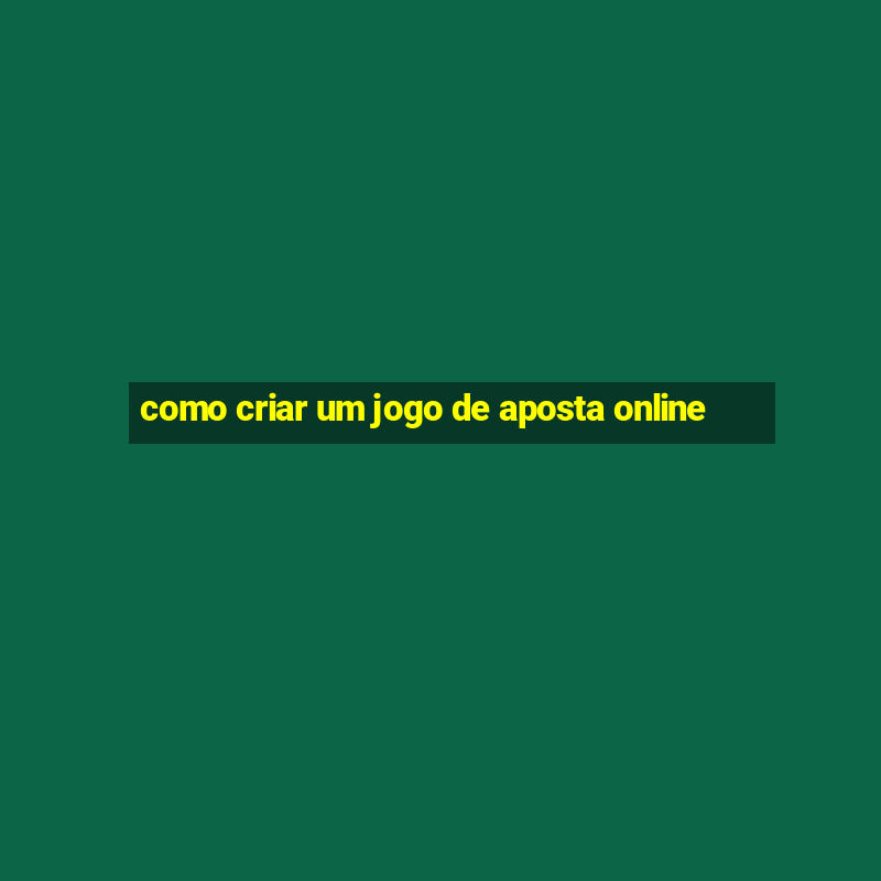 como criar um jogo de aposta online