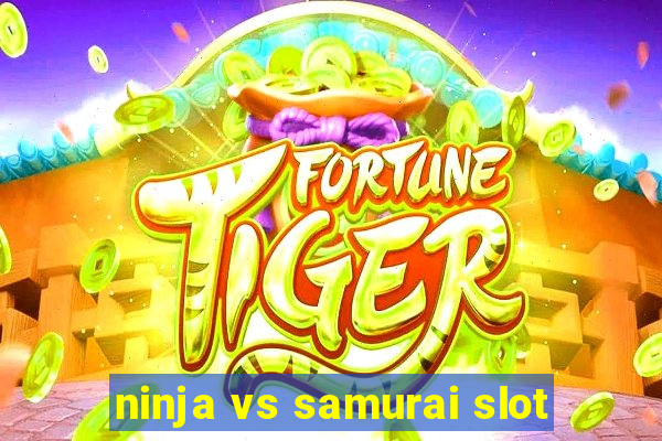 ninja vs samurai slot