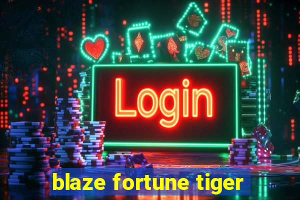 blaze fortune tiger