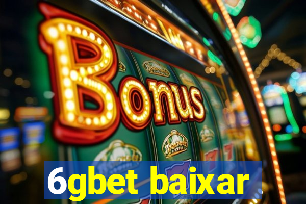 6gbet baixar