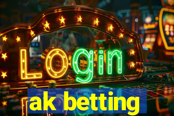 ak betting