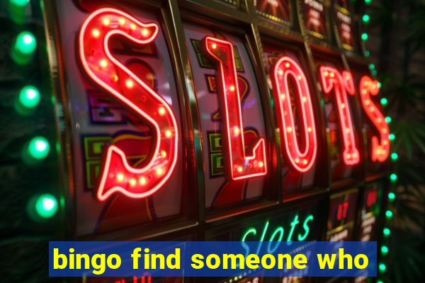 bingo find someone who