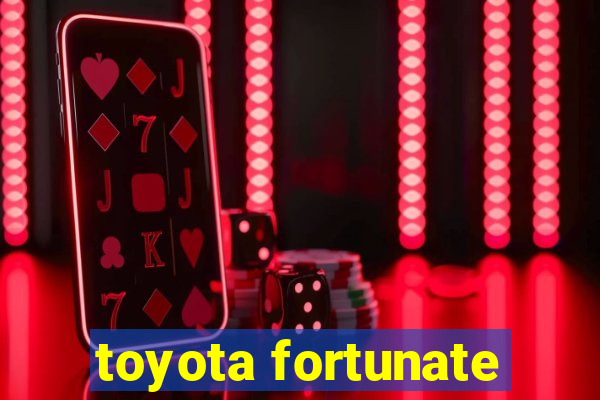 toyota fortunate