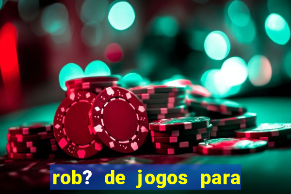 rob? de jogos para ganhar dinheiro