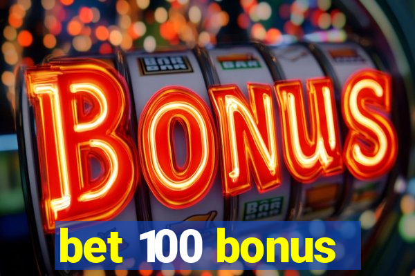 bet 100 bonus