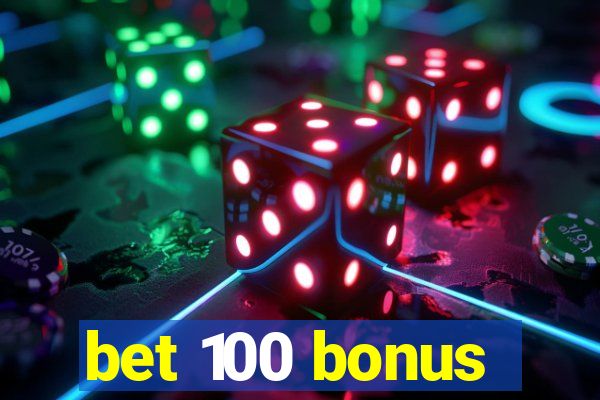 bet 100 bonus