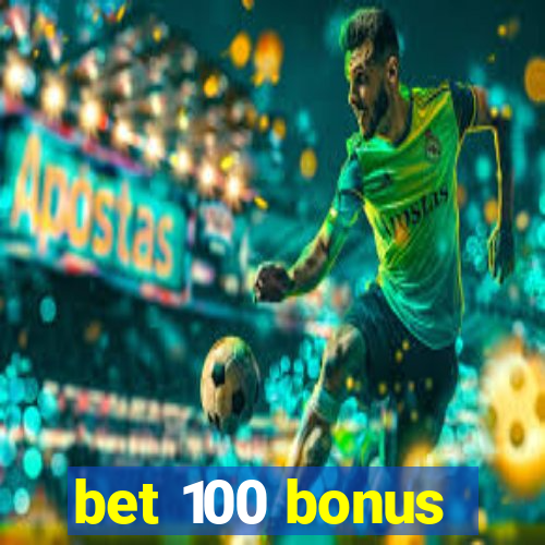 bet 100 bonus