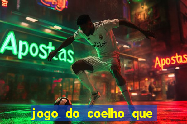 jogo do coelho que ganha dinheiro