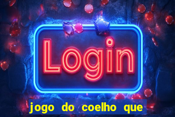 jogo do coelho que ganha dinheiro