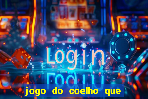 jogo do coelho que ganha dinheiro