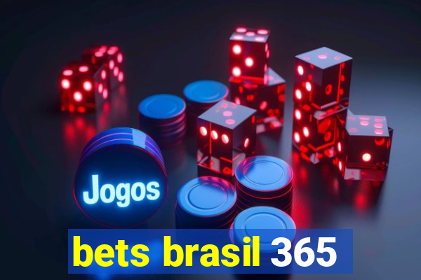 bets brasil 365