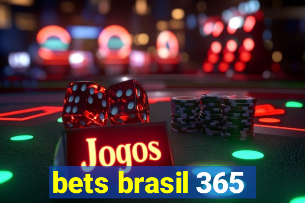 bets brasil 365