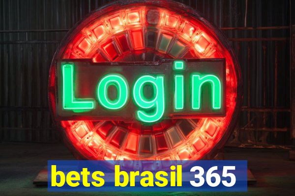 bets brasil 365