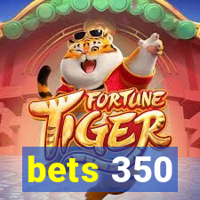 bets 350