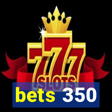 bets 350