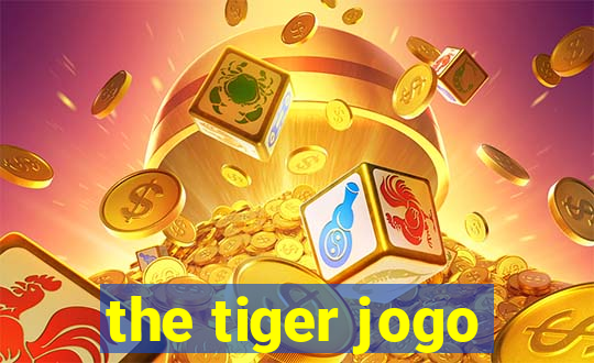 the tiger jogo