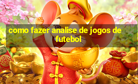 como fazer analise de jogos de futebol