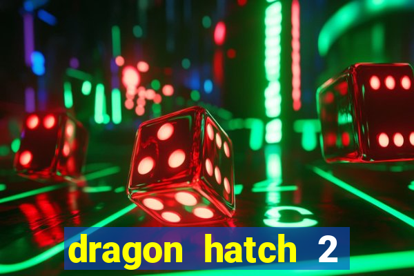 dragon hatch 2 slot demo