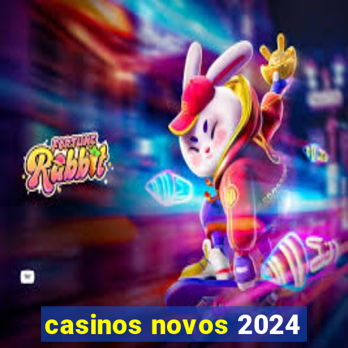 casinos novos 2024