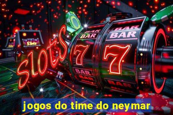 jogos do time do neymar