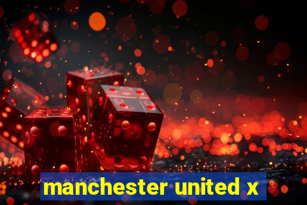 manchester united x