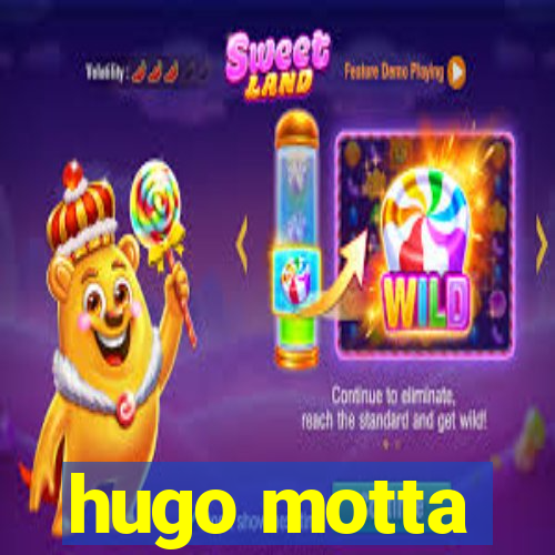 hugo motta