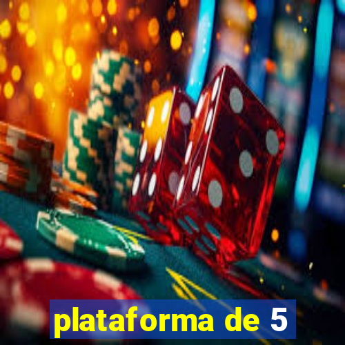 plataforma de 5