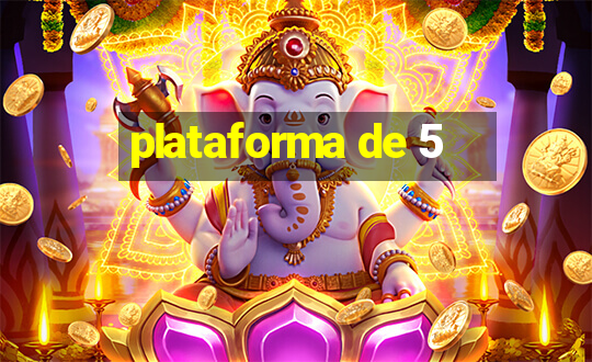 plataforma de 5