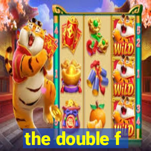 the double f