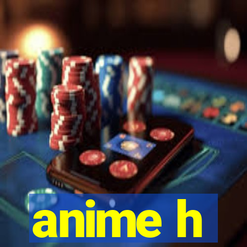 anime h