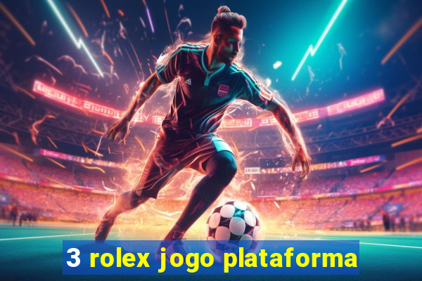 3 rolex jogo plataforma