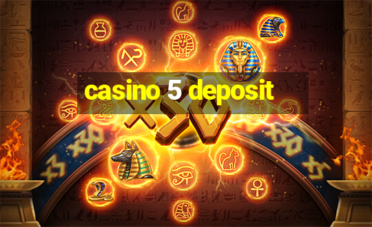 casino 5 deposit