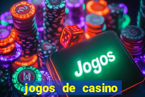 jogos de casino para ganhar dinheiro de verdade