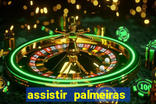 assistir palmeiras x bahia ao vivo