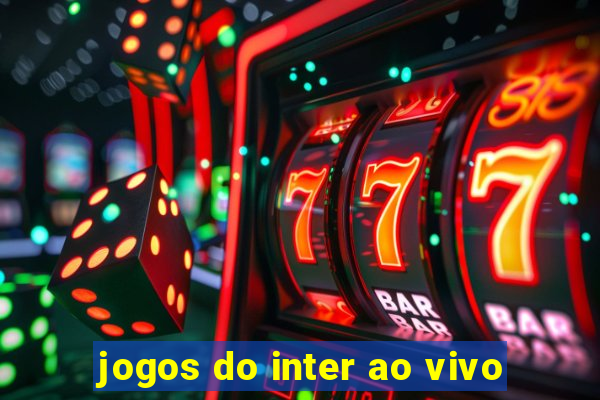 jogos do inter ao vivo