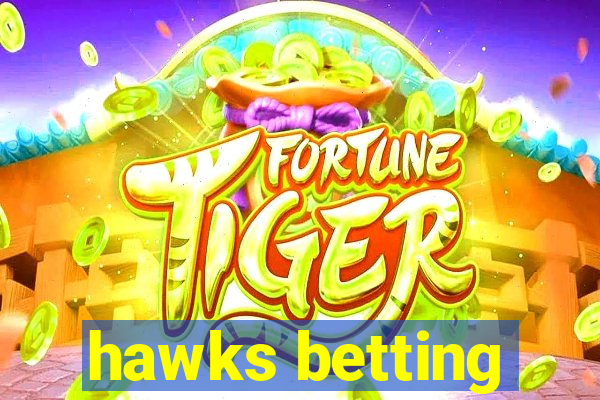 hawks betting