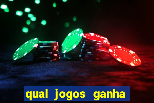 qual jogos ganha dinheiro de verdade