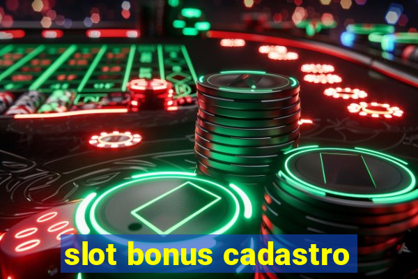 slot bonus cadastro