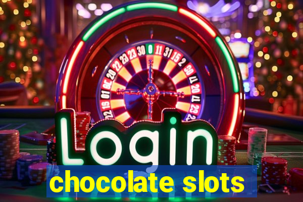 chocolate slots