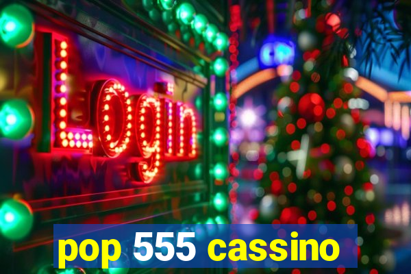 pop 555 cassino