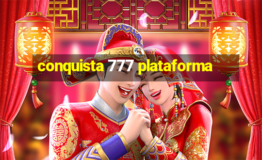 conquista 777 plataforma